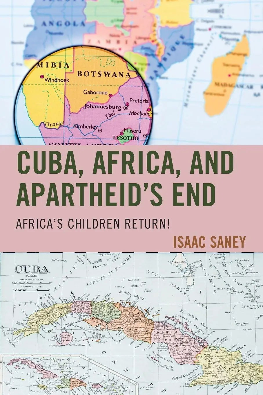 Cover: 9781498591331 | Cuba, Africa, and Apartheid's End | Africa's Children Return! | Saney