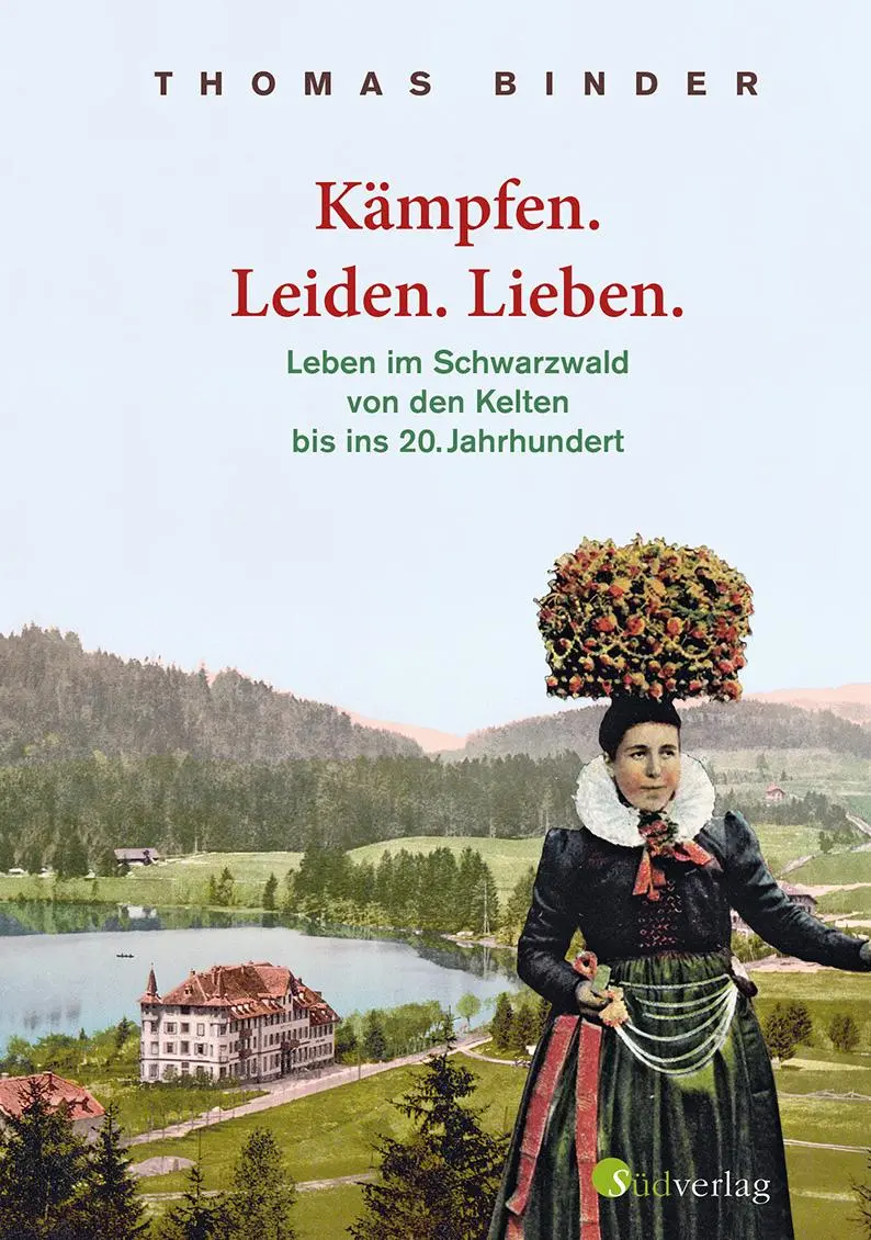 Cover: 9783878001331 | Kämpfen. Leiden. Lieben. Leben im Schwarzwald von den Kelten bis...