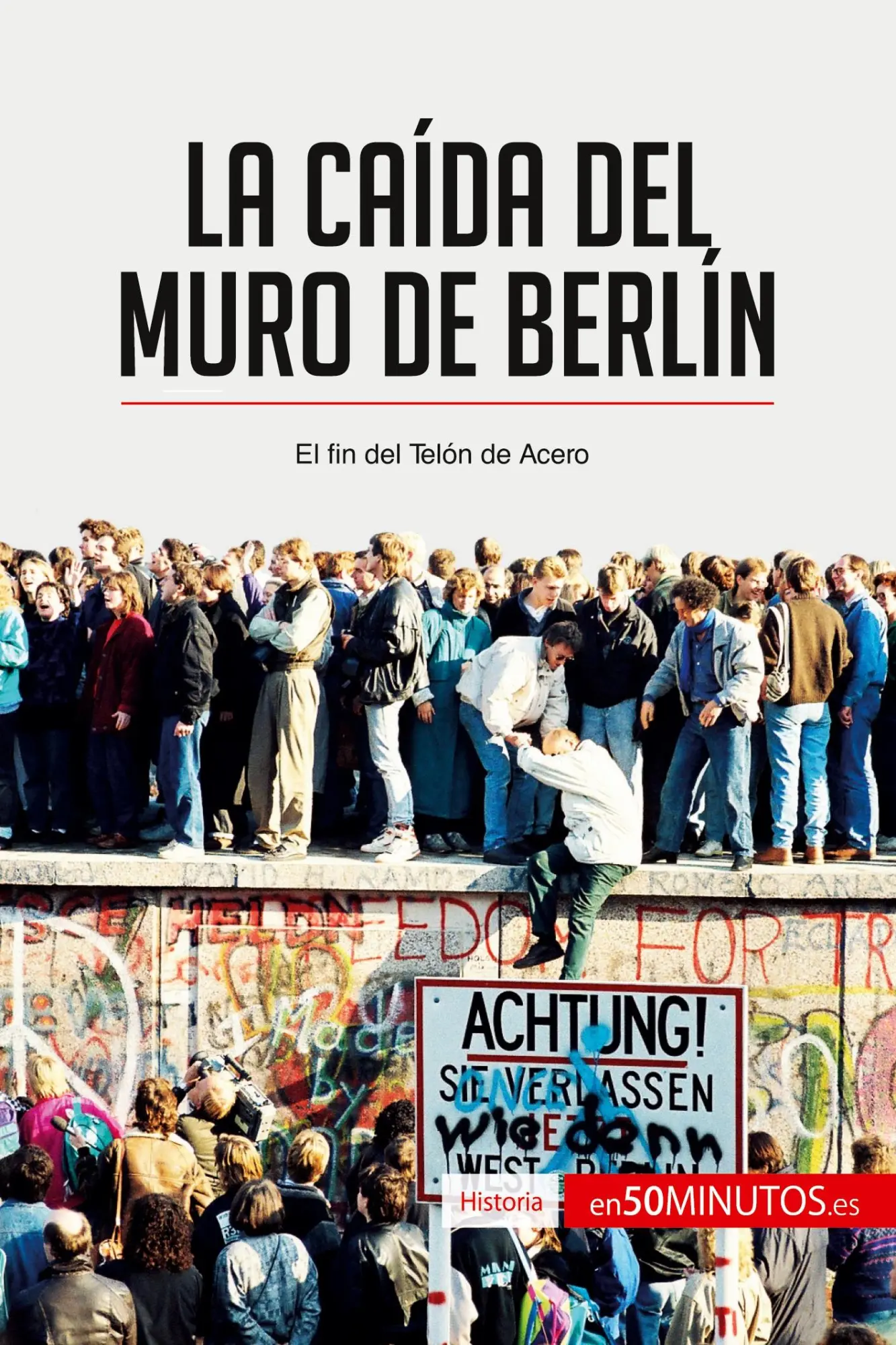 Cover: 9782806281531 | La caída del muro de Berlín | El fin del Telón de Acero | 50minutos