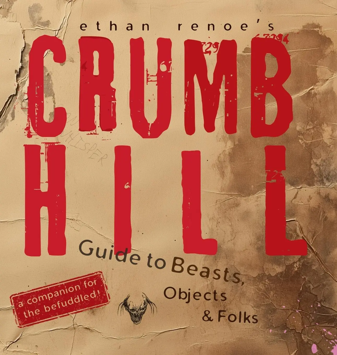 Cover: 9798218681531 | Crumb Hill | A Guide to Beasts, Objects, and Folks | Ethan Renoe