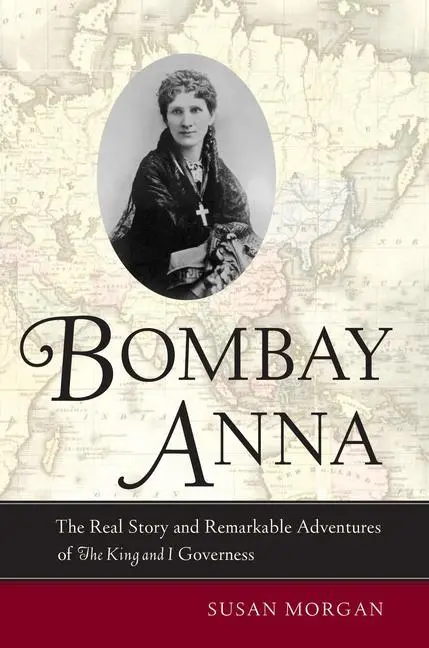 Cover: 9780520261631 | Bombay Anna – The Real Story and Remarkable Adventures of the King...