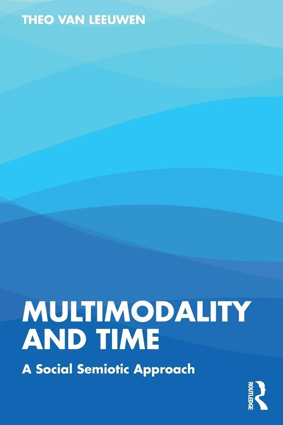 Cover: 9781032541631 | Multimodality and Time | A Social Semiotic Approach | Theo Van Leeuwen