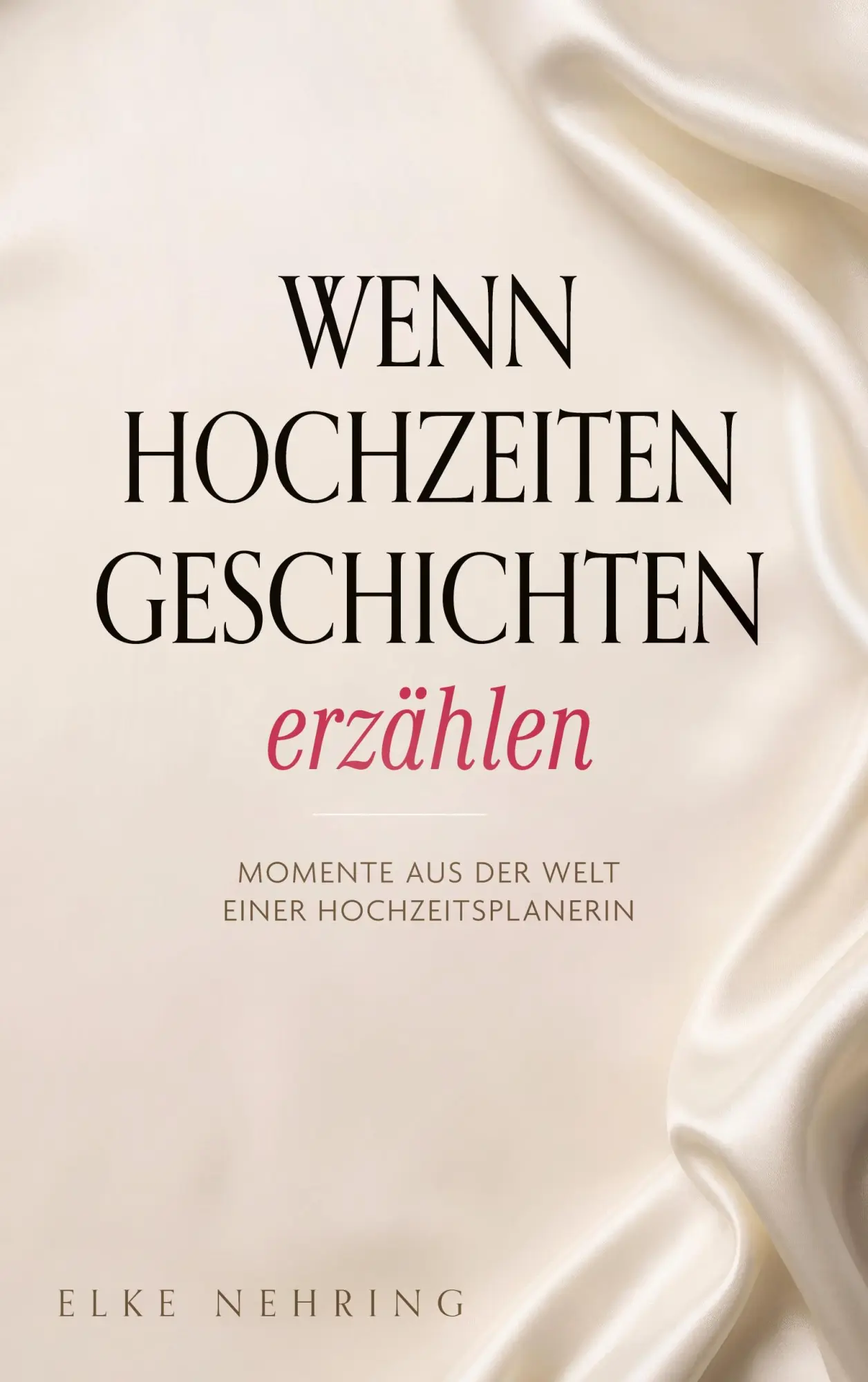 Cover: 9783695741731 | Wenn Hochzeiten Geschichten erzählen | Elke Nehring | Taschenbuch