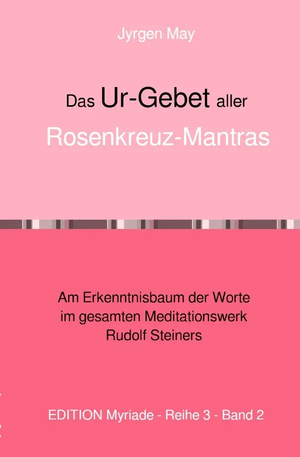 Cover: 9783818731731 | Das Ur-Gebet aller Rosenkreuz-Meditationen | Jyrgen May | Taschenbuch