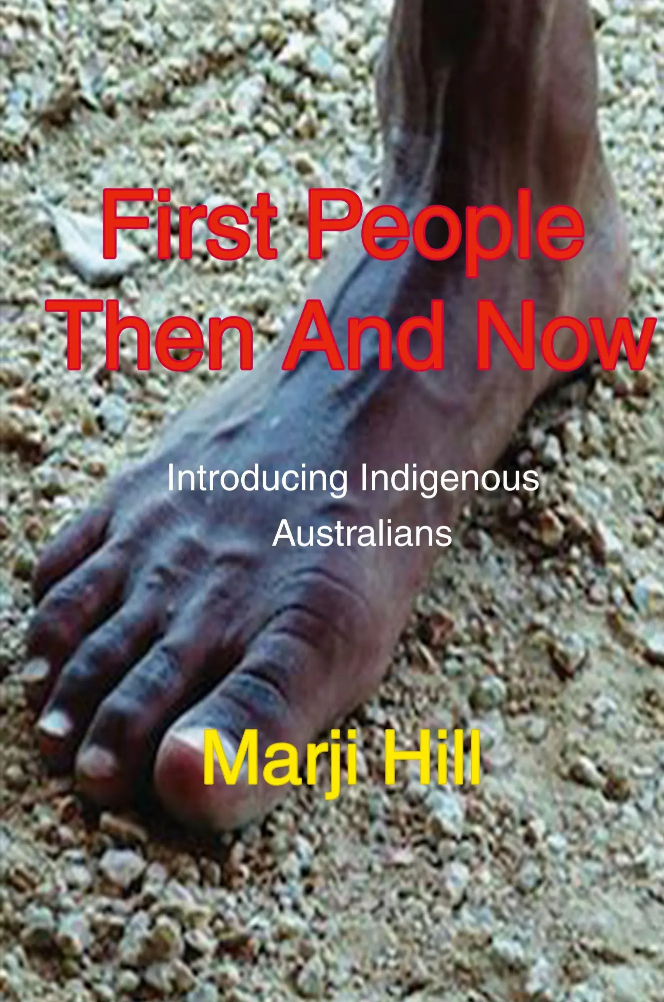 Cover: 9780992411831 | FIRST PEOPLE THEN AND NOW | INTRODUCING INDIGENOUS AUSTRALIANS | Hill