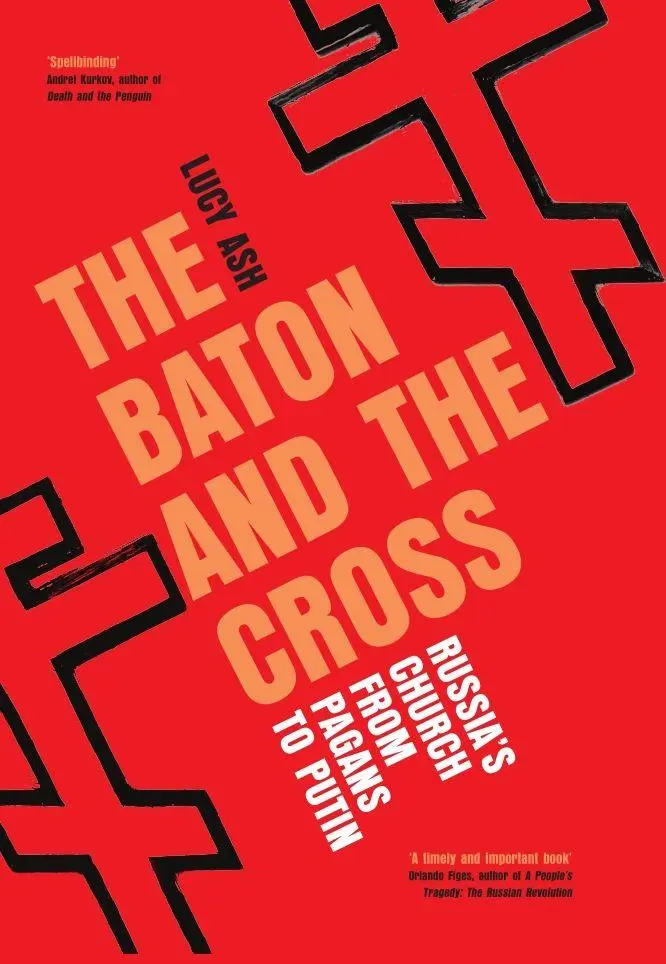 Cover: 9781837731831 | The Baton and the Cross | Russia's Church Under Putin | Lucy Ash