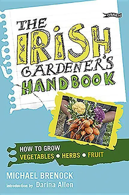 Cover: 9781847171931 | The Irish Gardener's Handbook: How to Grow Vegetables, Herbs, Fruit
