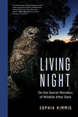 Cover: 9781891011931 | Living Night | On the Secret Wonders of Wildlife After Dark | Kimmig
