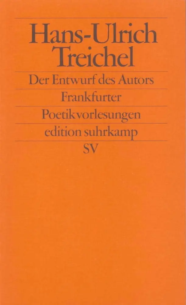 Cover: 9783518121931 | Der Entwurf des Autors | Frankfurter Poetikvorlesungen | Treichel