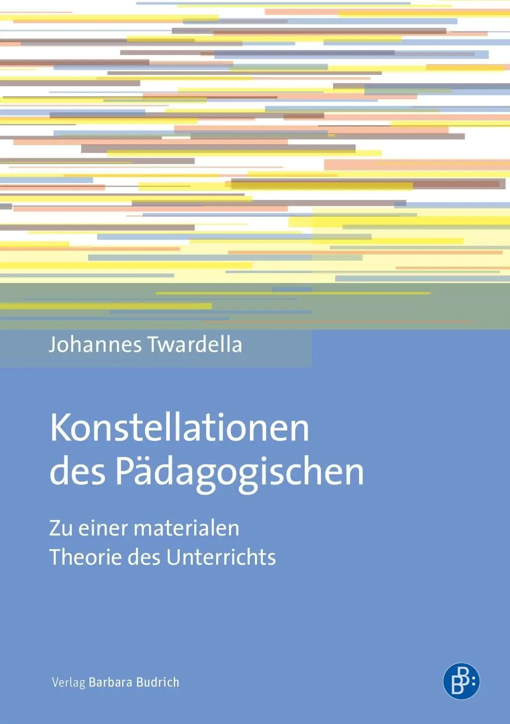 Cover: 9783847421931 | Konstellationen des Pädagogischen | Johannes Twardella | Taschenbuch