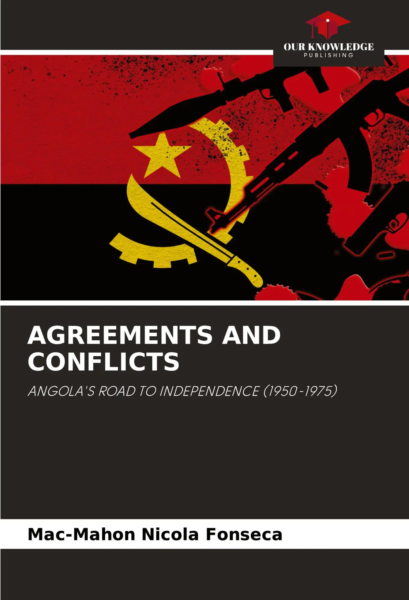 Cover: 9786208152031 | AGREEMENTS AND CONFLICTS | ANGOLA'S ROAD TO INDEPENDENCE (1950-1975)