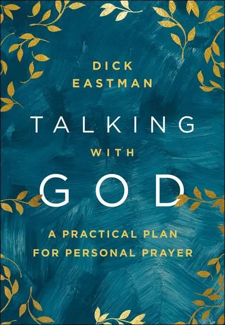 Cover: 9780800762131 | Talking with God - A Practical Plan for Personal Prayer | Dick Eastman