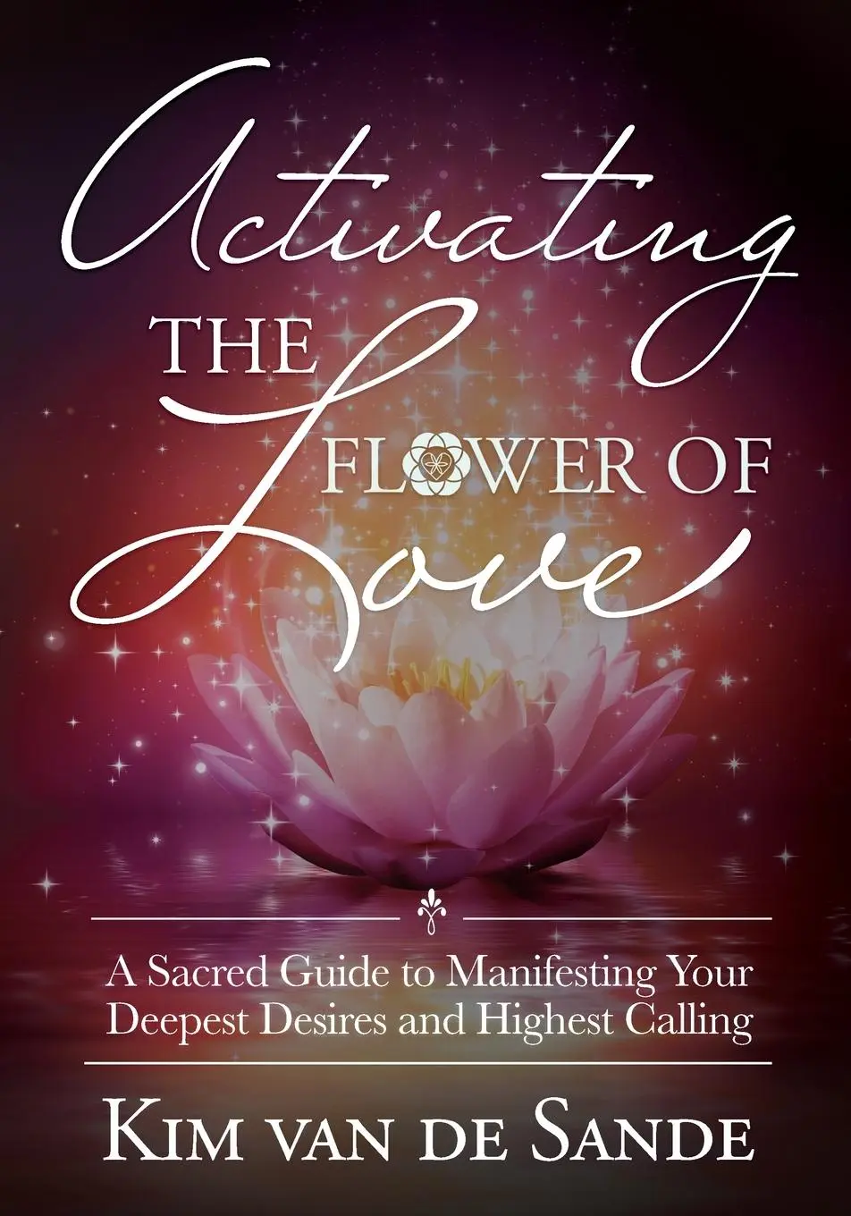 Cover: 9781955272131 | Activating The Flower Of Love | Kim van de Sande | Taschenbuch | 2022