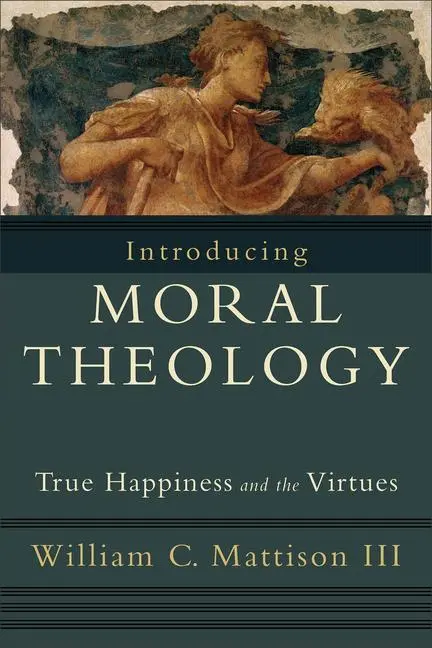 Cover: 9781587432231 | Introducing Moral Theology | True Happiness and the Virtues | Mattison