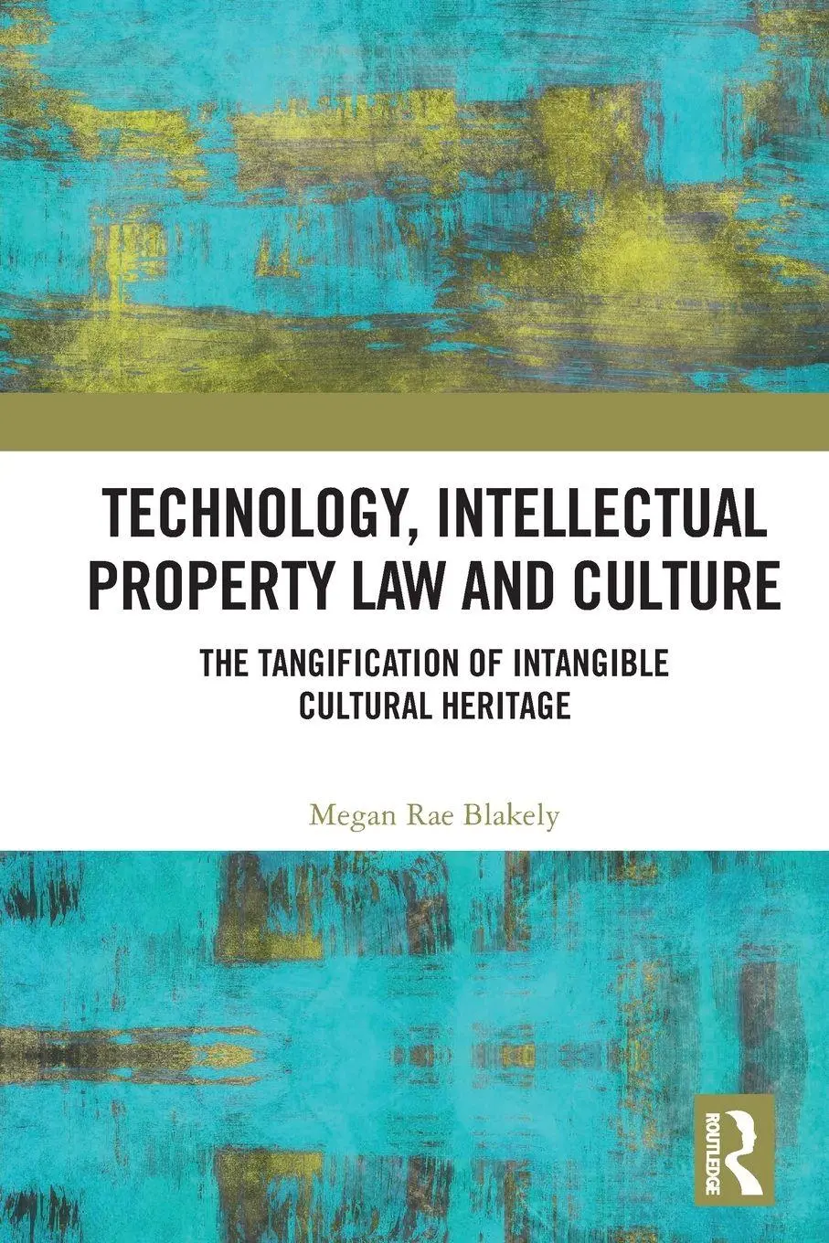 Cover: 9781032782331 | Technology, Intellectual Property Law and Culture | Megan Rae Blakely