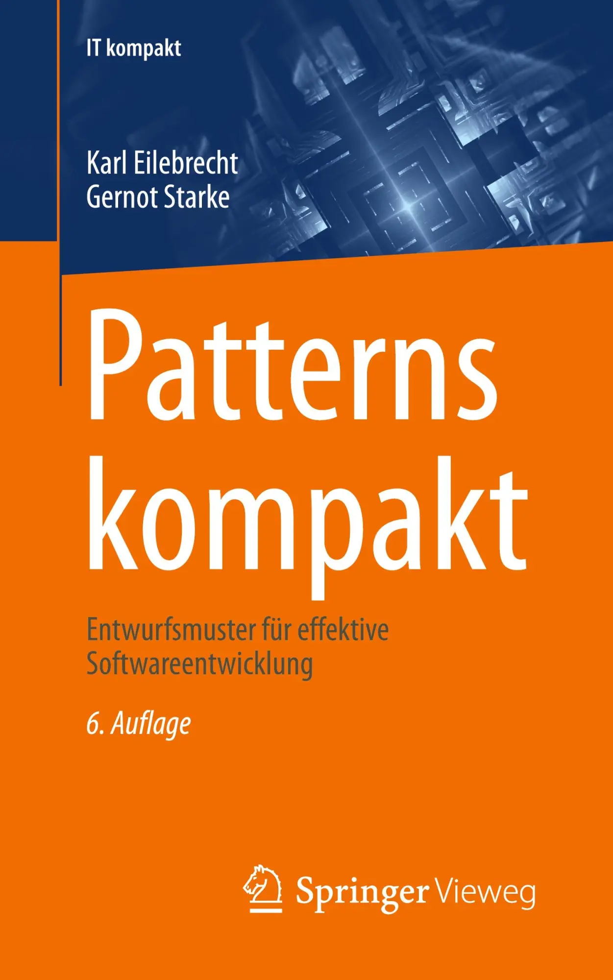 Cover: 9783658432331 | Patterns kompakt | Entwurfsmuster für effektive Softwareentwicklung Cover: 9783658432331 | Patterns kompakt | Entwurfsmuster für effektive Softwareentwicklung