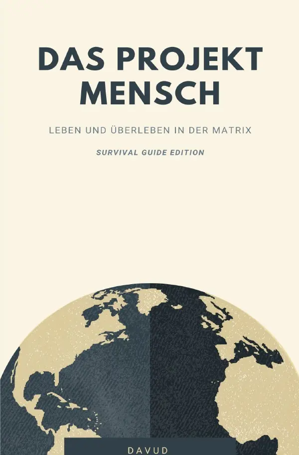Cover: 9783759892331 | Das Projekt Mensch - Leben und Überleben in der Matrix (Survival...