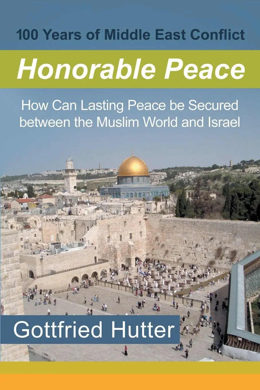 Cover: 9781480872431 | 100 Years of Middle East Conflict - Honorable Peace | Gottfried Hutter
