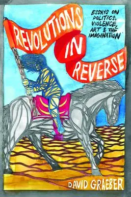 Cover: 9781570272431 | Revolutions in Reverse: Essays on Politics, Violence, Art, and...