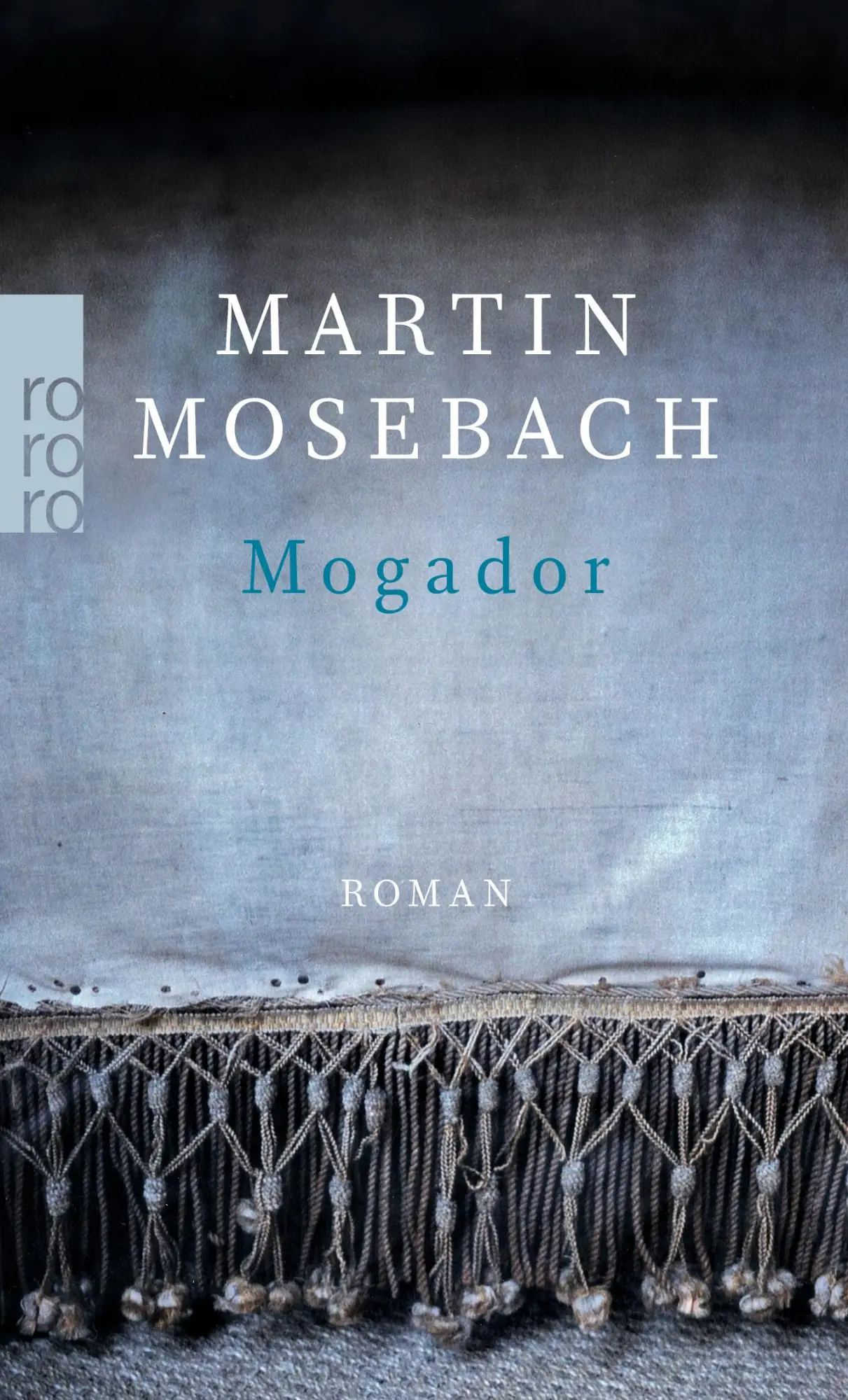 Cover: 9783499272431 | Mogador | Martin Mosebach | Taschenbuch | 368 S. | Deutsch | 2018