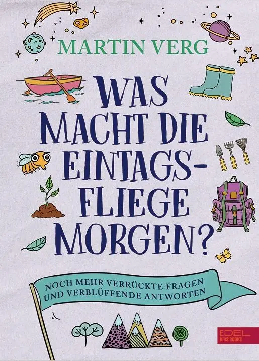 Cover: 9783961292431 | Was macht die Eintagsfliege morgen? Noch mehr verrückte Fragen und...