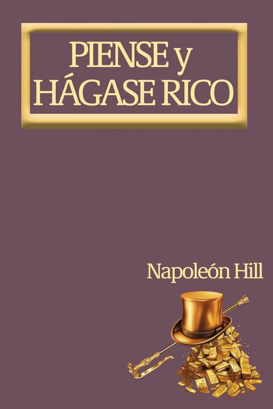 Cover: 9798869022431 | Piense y Hágase Rico. | Napoleon Hill | Taschenbuch | Spanisch | 2023