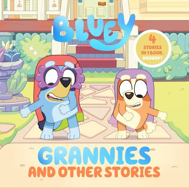 Cover: 9780593752531 | Bluey: Grannies and Other Stories | 4 Stories in 1 Book. Hooray!