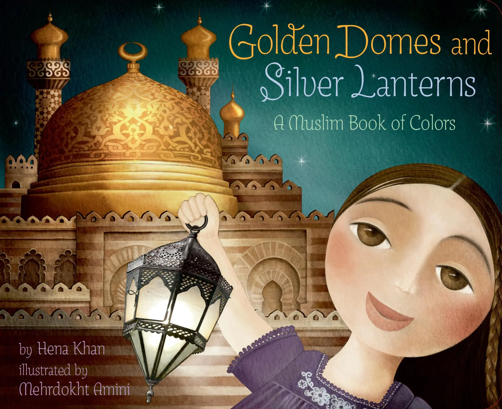 Cover: 9781797212531 | Golden Domes and Silver Lanterns | A Muslim Book of Colors | Hena Khan