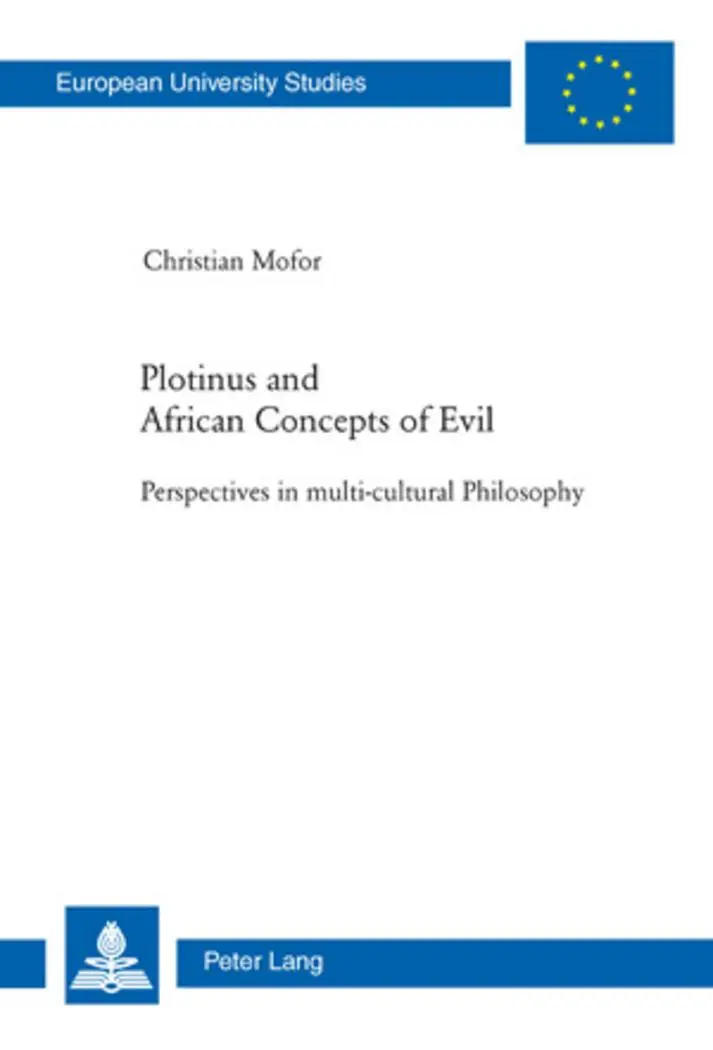 Plotinus and African Concepts of Evil: Perspectives in multi-cultural Philosophy (Europäische Hochschulschriften / European University Studies / Publications Universitaires Européennes)