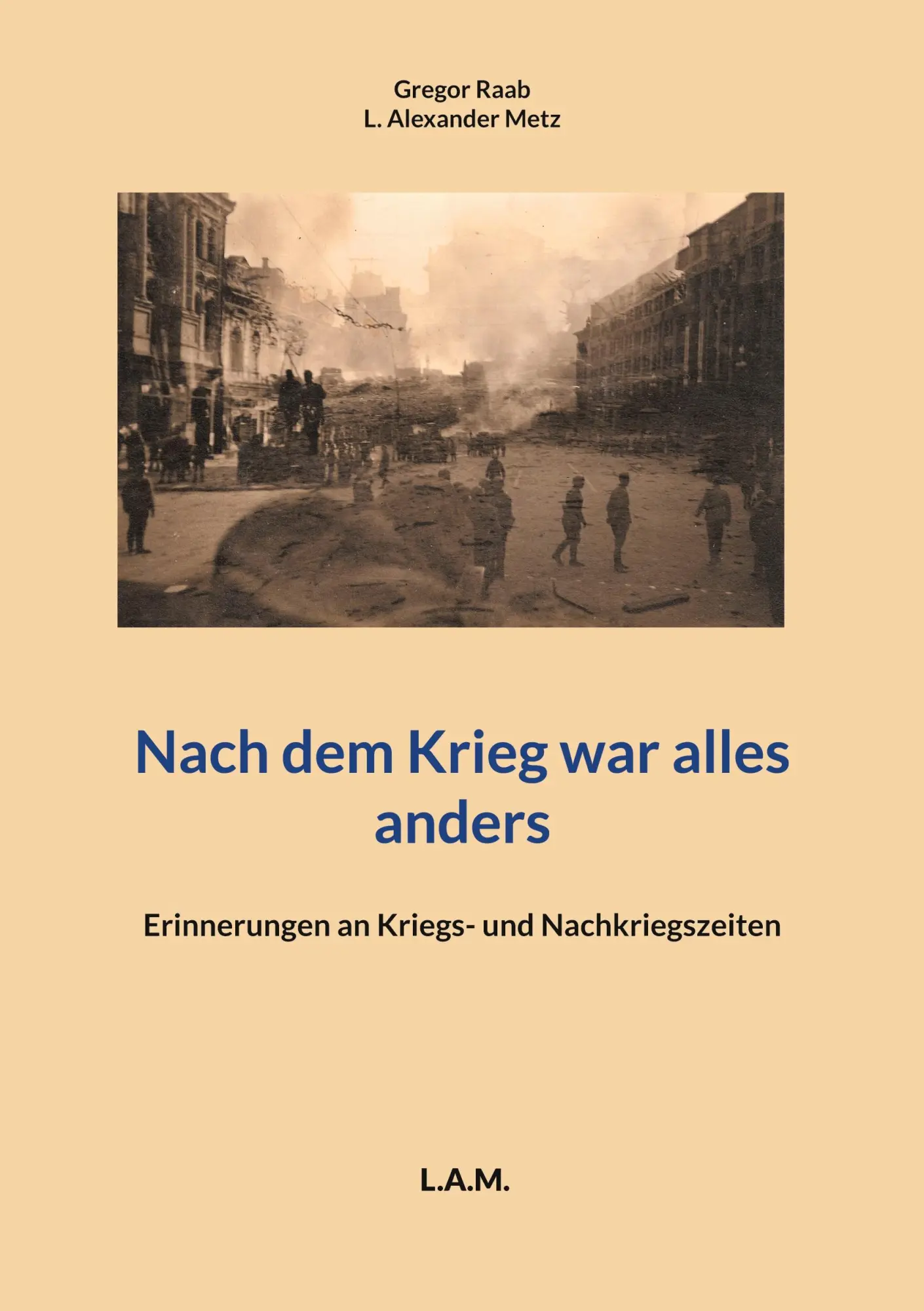 Cover: 9783755742531 | Nach dem Krieg war alles anders | Gregor Raab | Taschenbuch | 240 S.