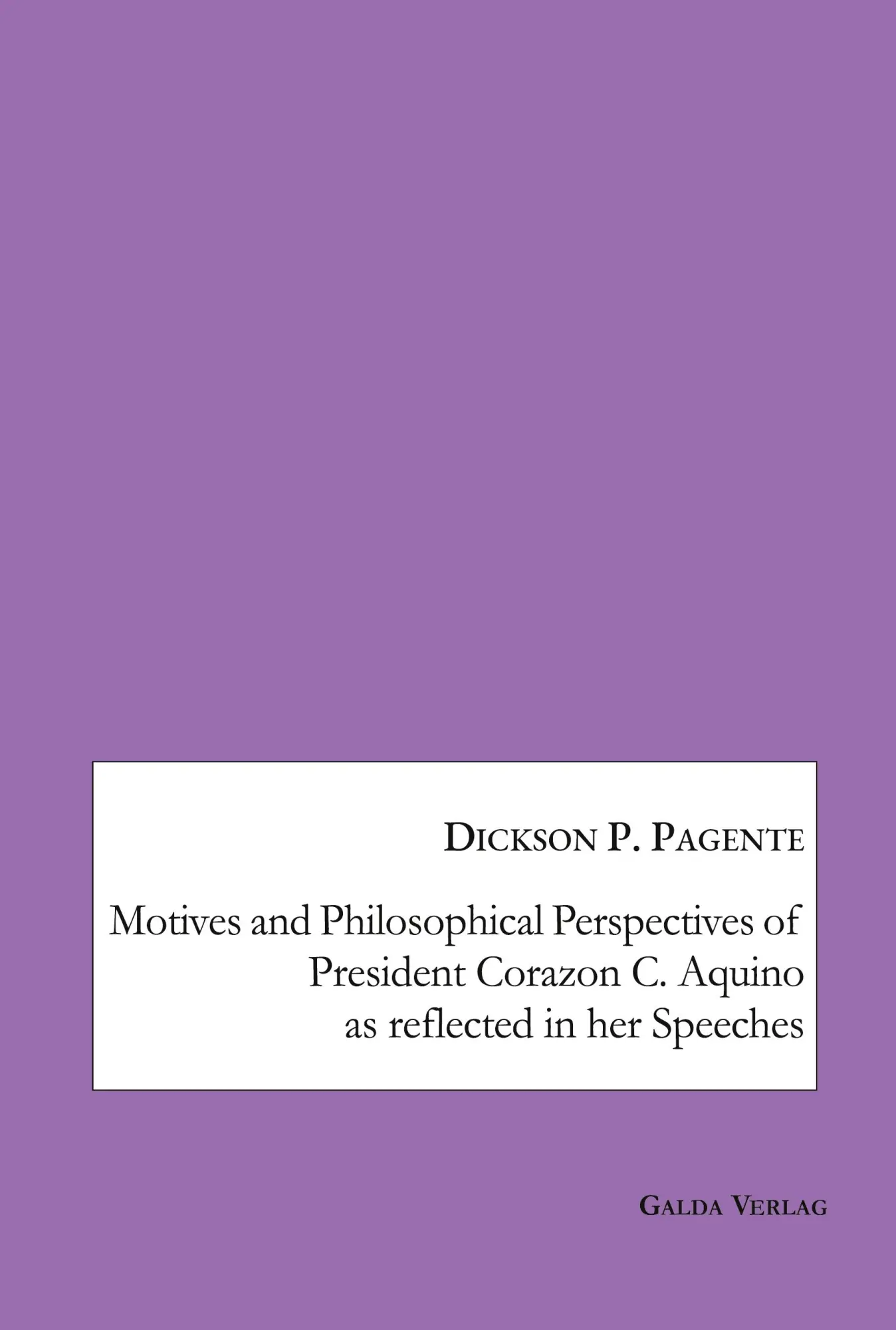 Cover: 9783962032531 | Motives and Philosophical Perspectives of President Corazon C....