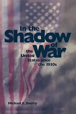 Cover: 9780300072631 | Sherry, M: In the Shadow of War - The United States Since th | Sherry
