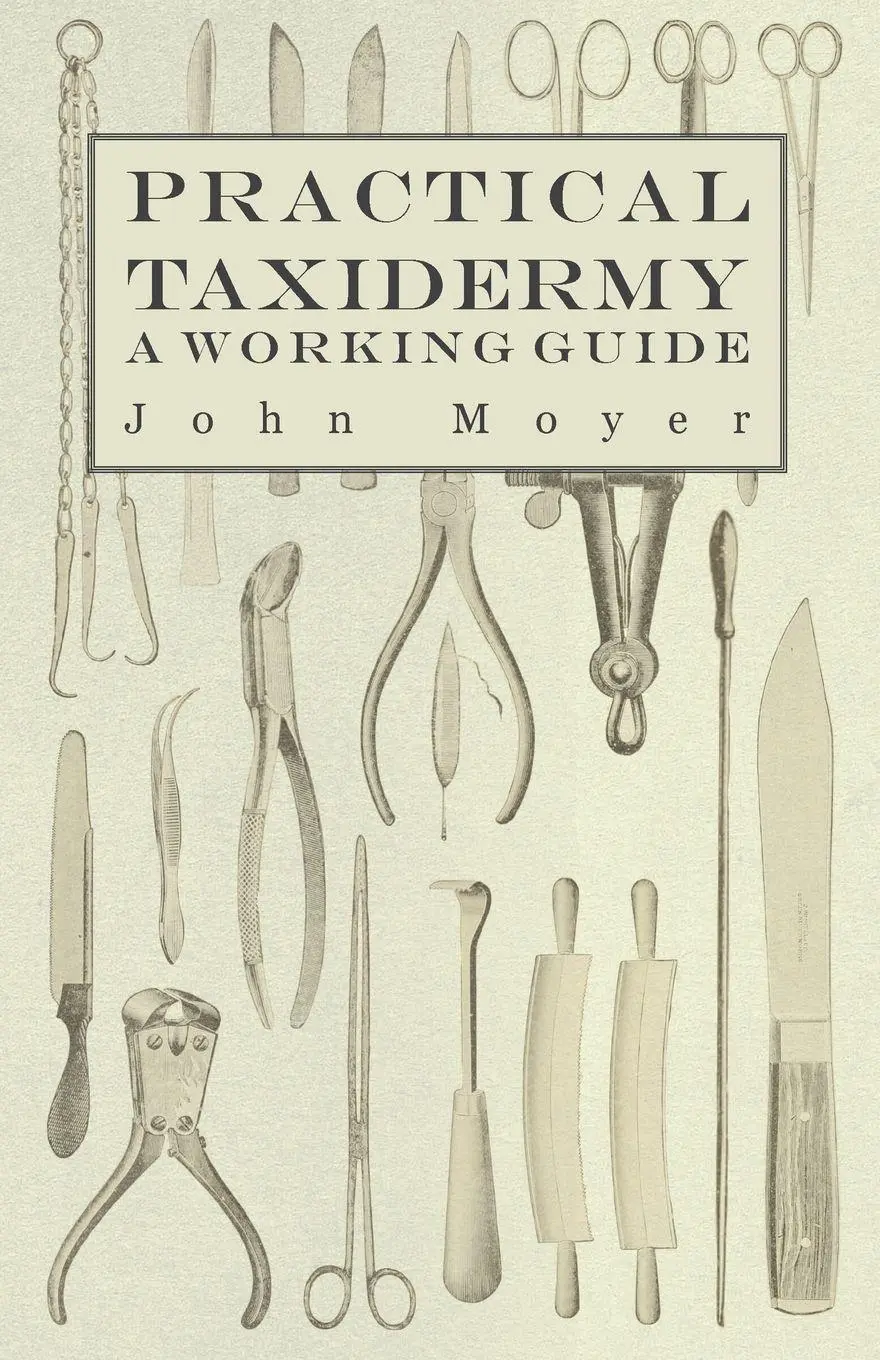 Cover: 9781445512631 | Practical Taxidermy - A Working Guide | John Moyer | Taschenbuch
