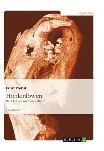 Cover: 9783640272631 | Höhlenlöwen | Raubkatzen im Eiszeitalter | Ernst Probst | Taschenbuch