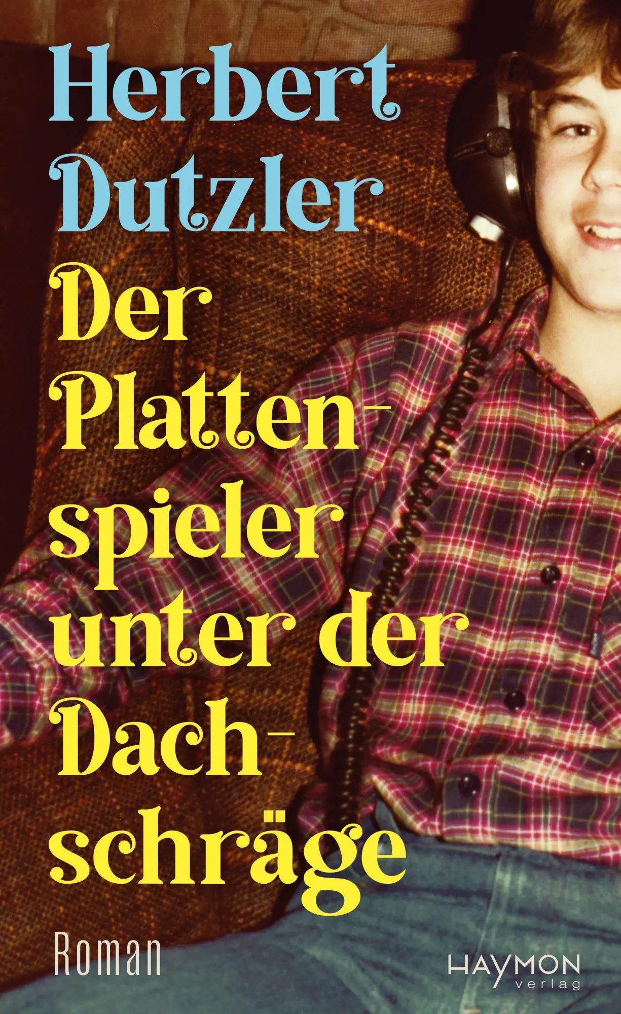 Cover: 9783709982631 | Der Plattenspieler unter der Dachschräge | Roman | Herbert Dutzler