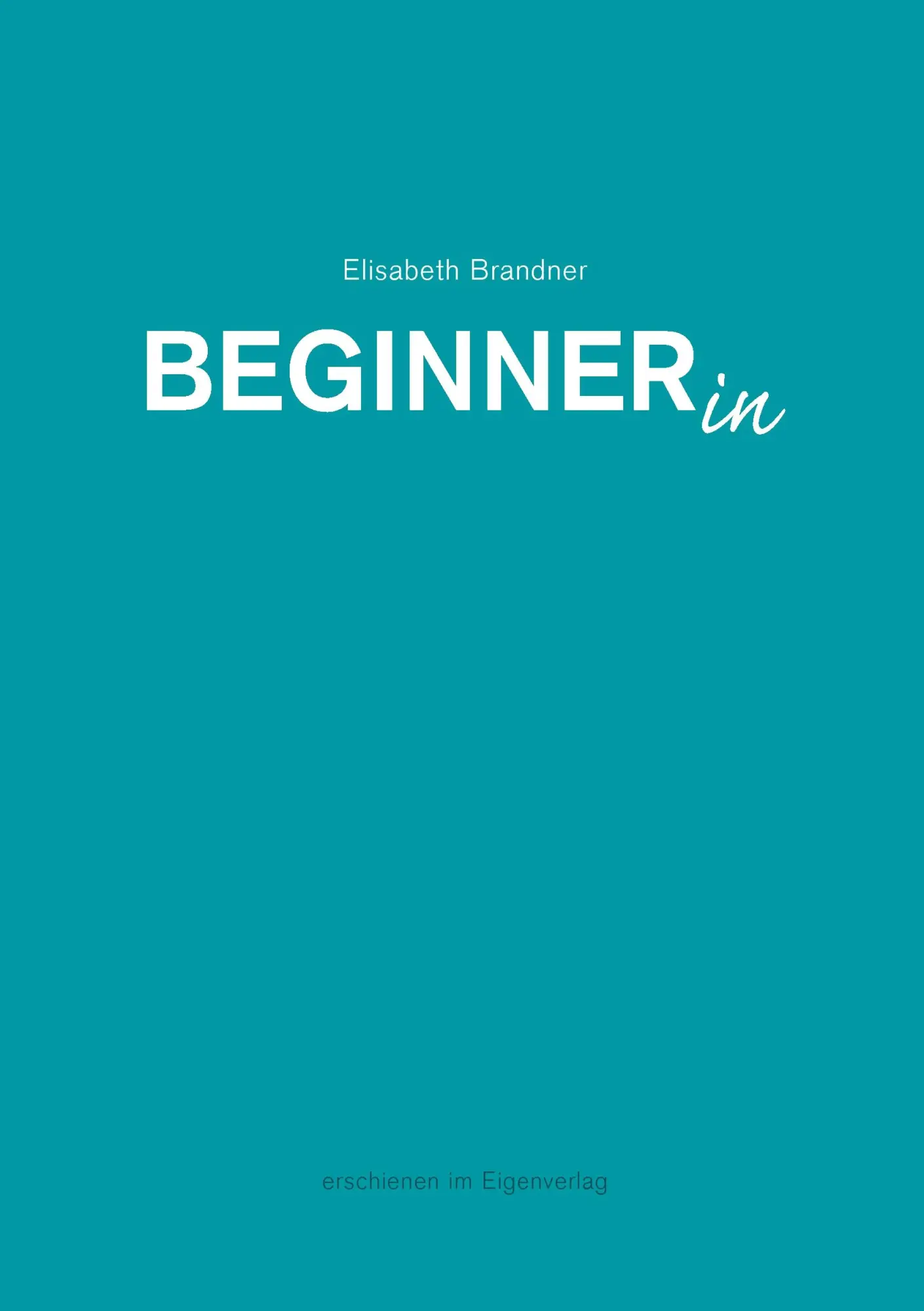 Cover: 9783735792631 | Beginnerin | Elisabeth Brandner | Taschenbuch | 168 S. | Deutsch