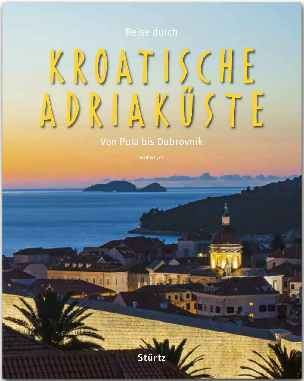 Cover: 9783800342631 | Reise durch KROATISCHE ADRIAKÜSTE - Von Pula bis Dubrovnik | Freyer