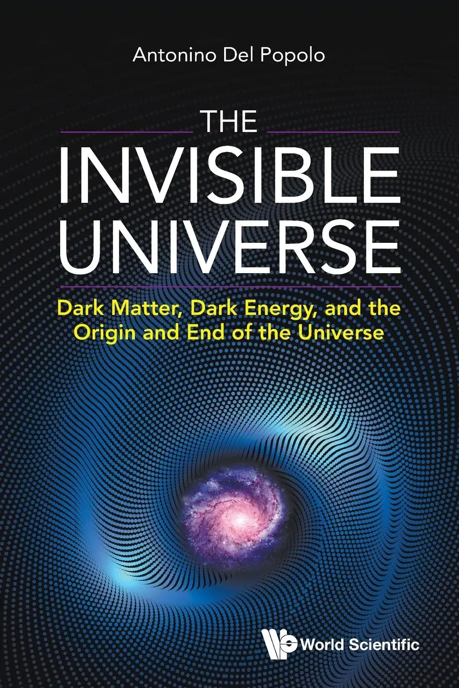 Cover: 9789811252631 | INVISIBLE UNIVERSE, THE | THE: DARK MATTER | Antonino Del Popolo