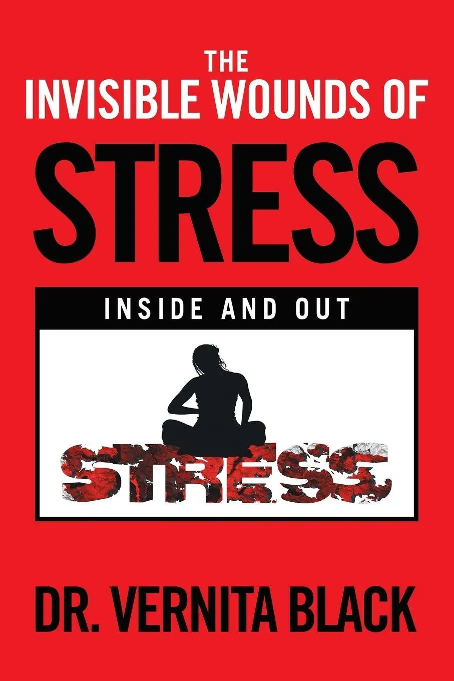 Cover: 9781546262831 | The Invisible Wounds of Stress | Inside and Out | Vernita Black | Buch