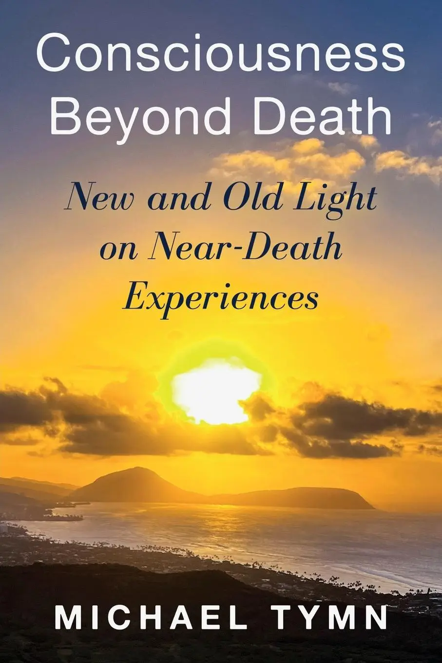Cover: 9781786772831 | Consciousness Beyond Death | Michael Tymn | Taschenbuch | Englisch