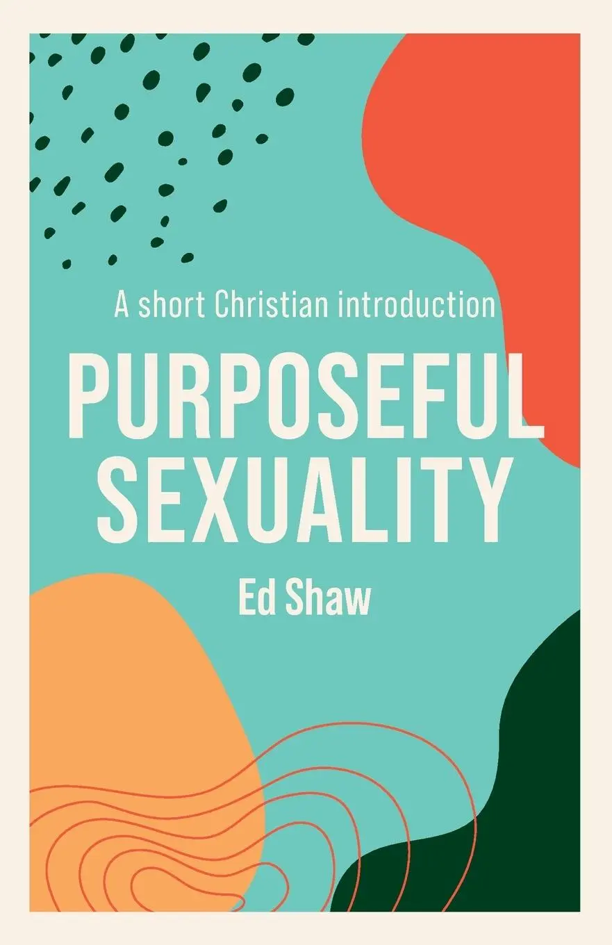 Cover: 9781789742831 | Purposeful Sexulaity | A Short Christian Introduction | Ed Shaw | Buch