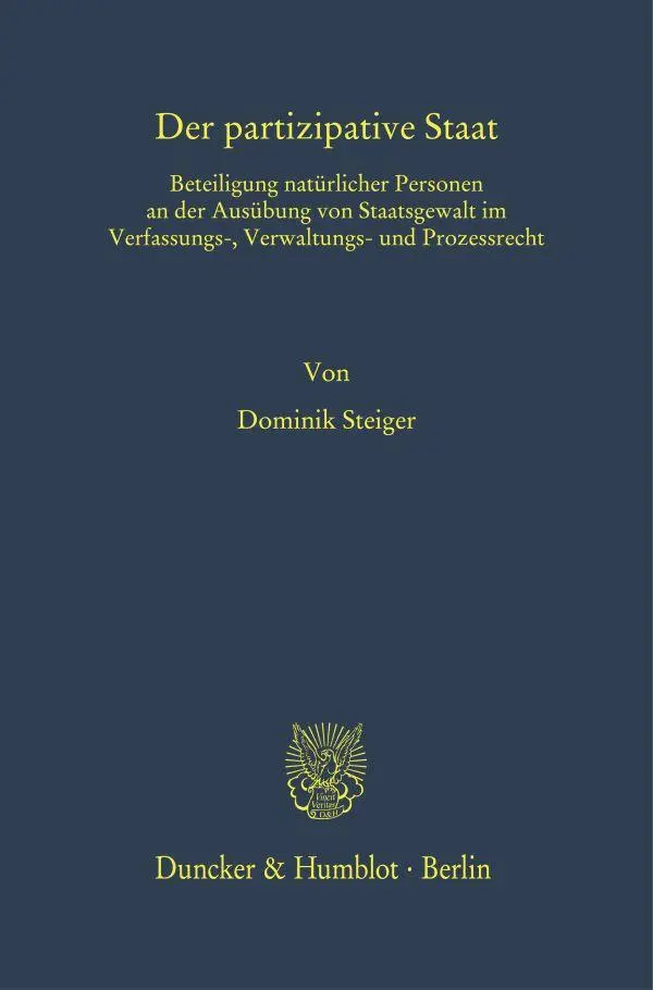 Cover: 9783428182831 | Der partizipative Staat. | Dominik Steiger | Buch | 587 S. | Deutsch