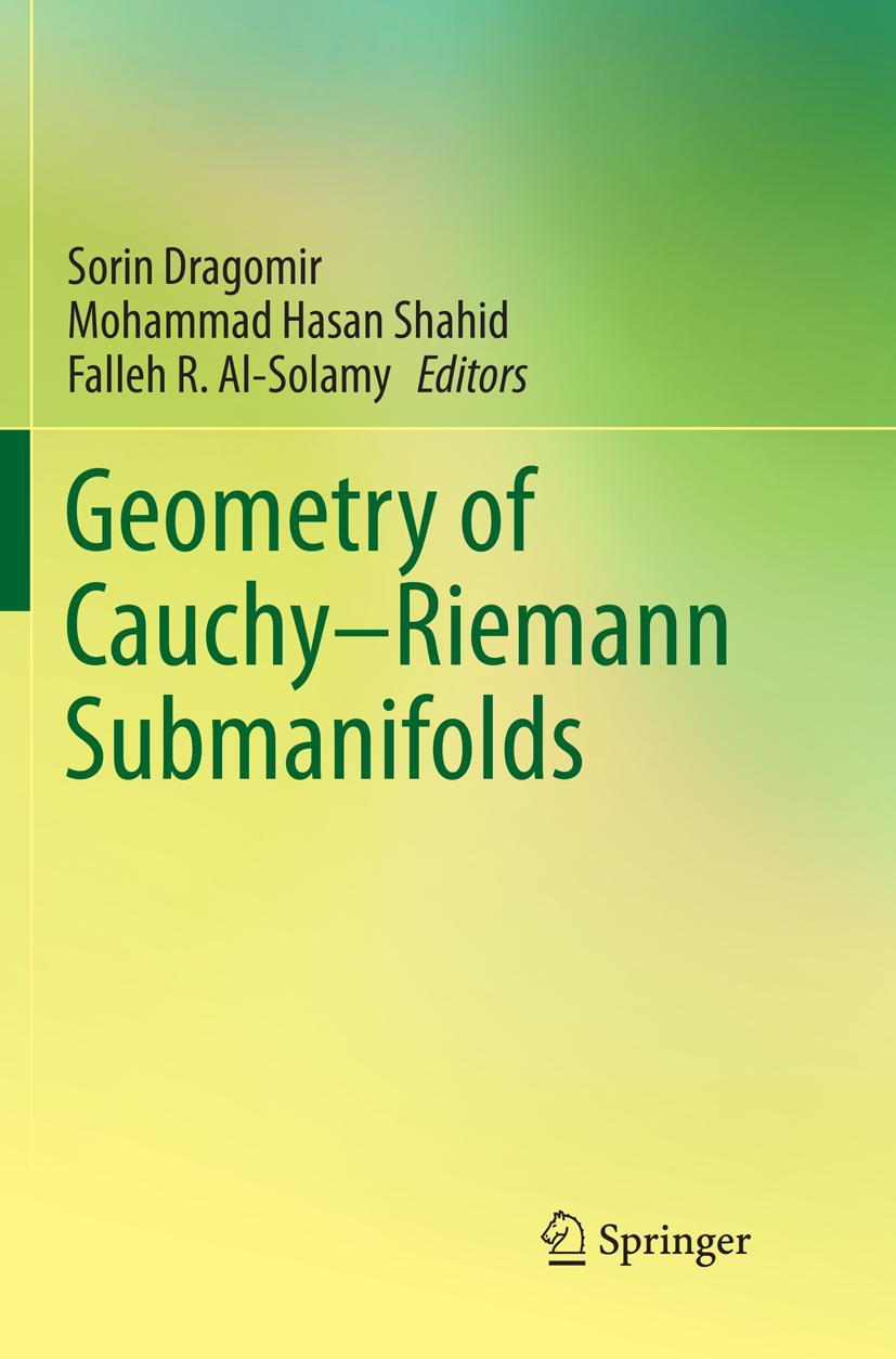 Cover: 9789811092831 | Geometry of Cauchy-Riemann Submanifolds | Sorin Dragomir (u. a.)
