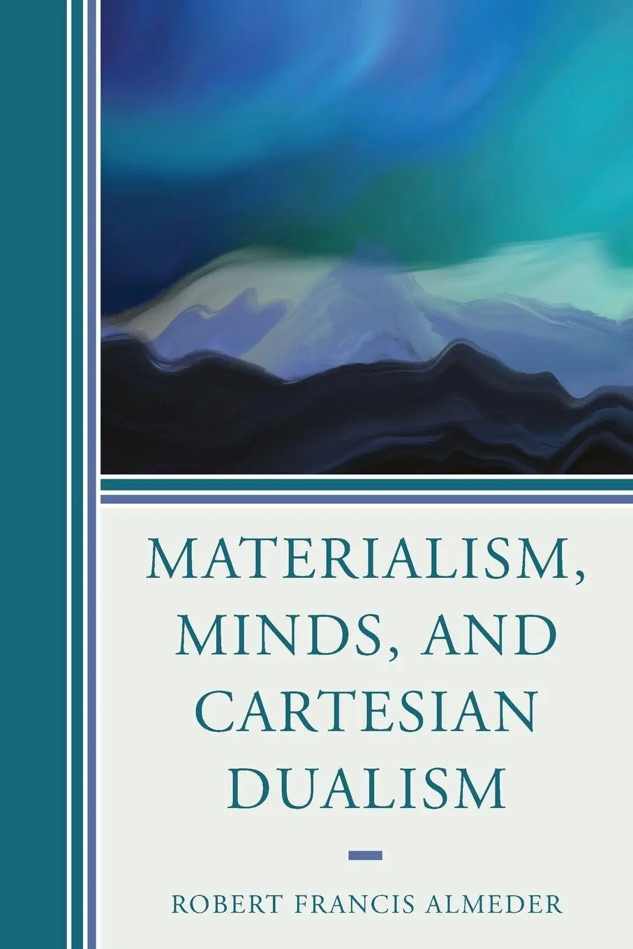 Cover: 9780761872931 | Materialism, Minds, and Cartesian Dualism | Robert Francis Almeder