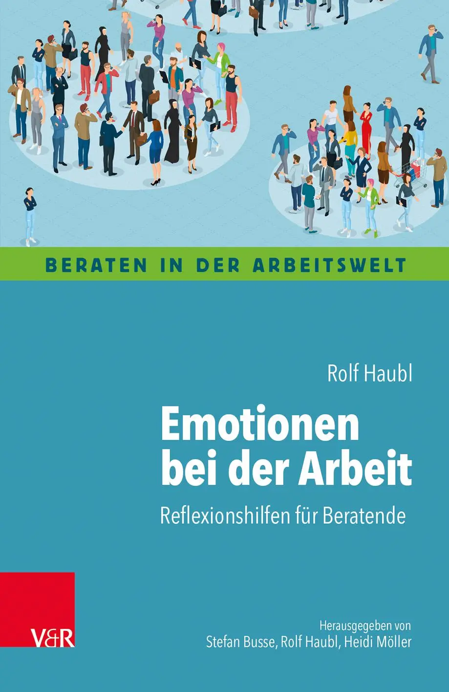 Cover: 9783525402931 | Emotionen bei der Arbeit | Reflexionshilfen für Beratende | Rolf Haubl