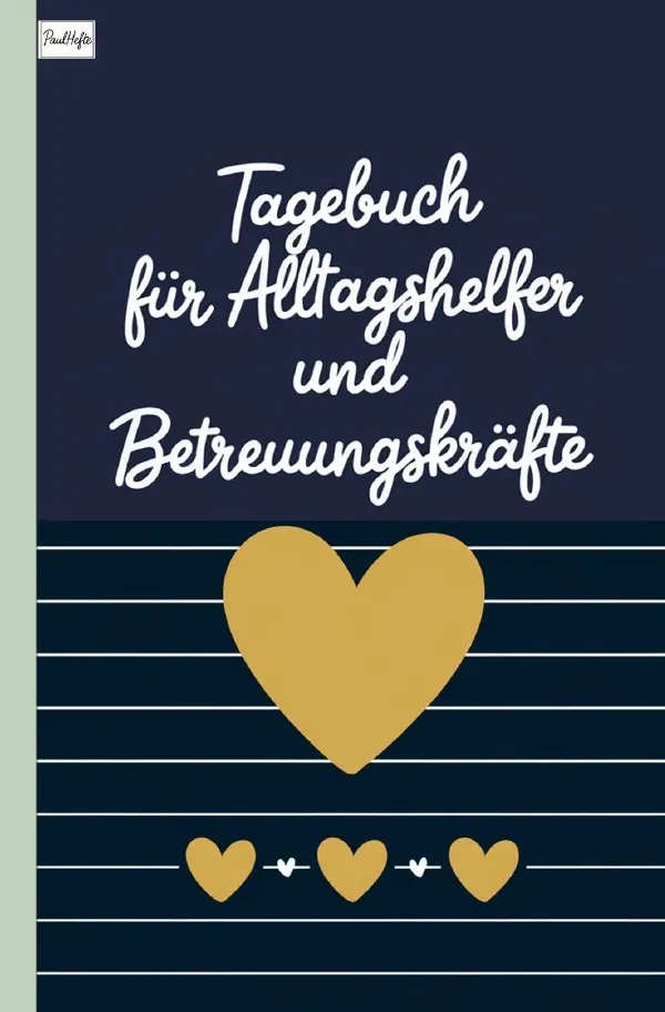 Cover: 9783819772931 | Tagebuch für Alltagshelfer und Betreuungskräfte | DE | Paul Hefte