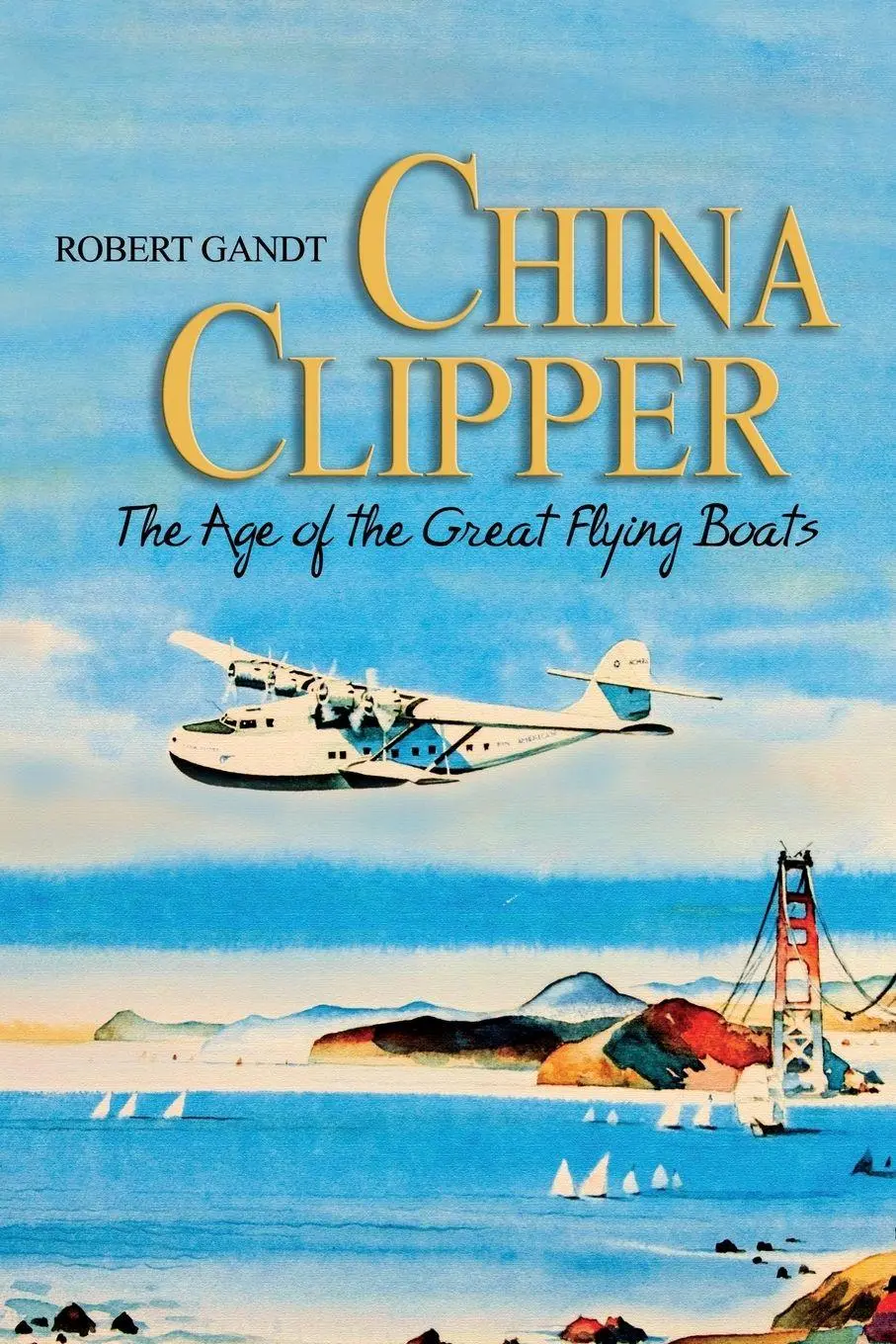Cover: 9781591143031 | China Clipper | The Age of the Great Flying Boats | Robert Gandt