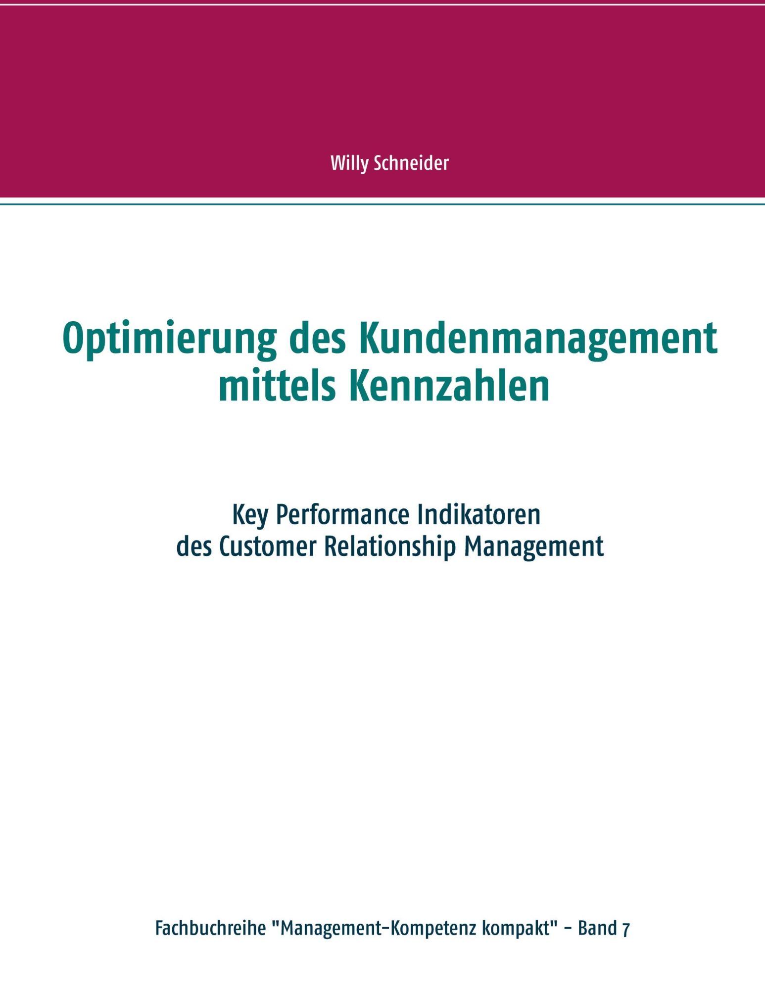 Cover: 9783752623031 | Optimierung des Kundenmanagement mittels Kennzahlen | Willy Schneider