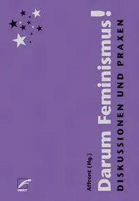 Cover: 9783897713031 | Darum Feminismus! | Diskussionen und Praxen | Affront | Taschenbuch