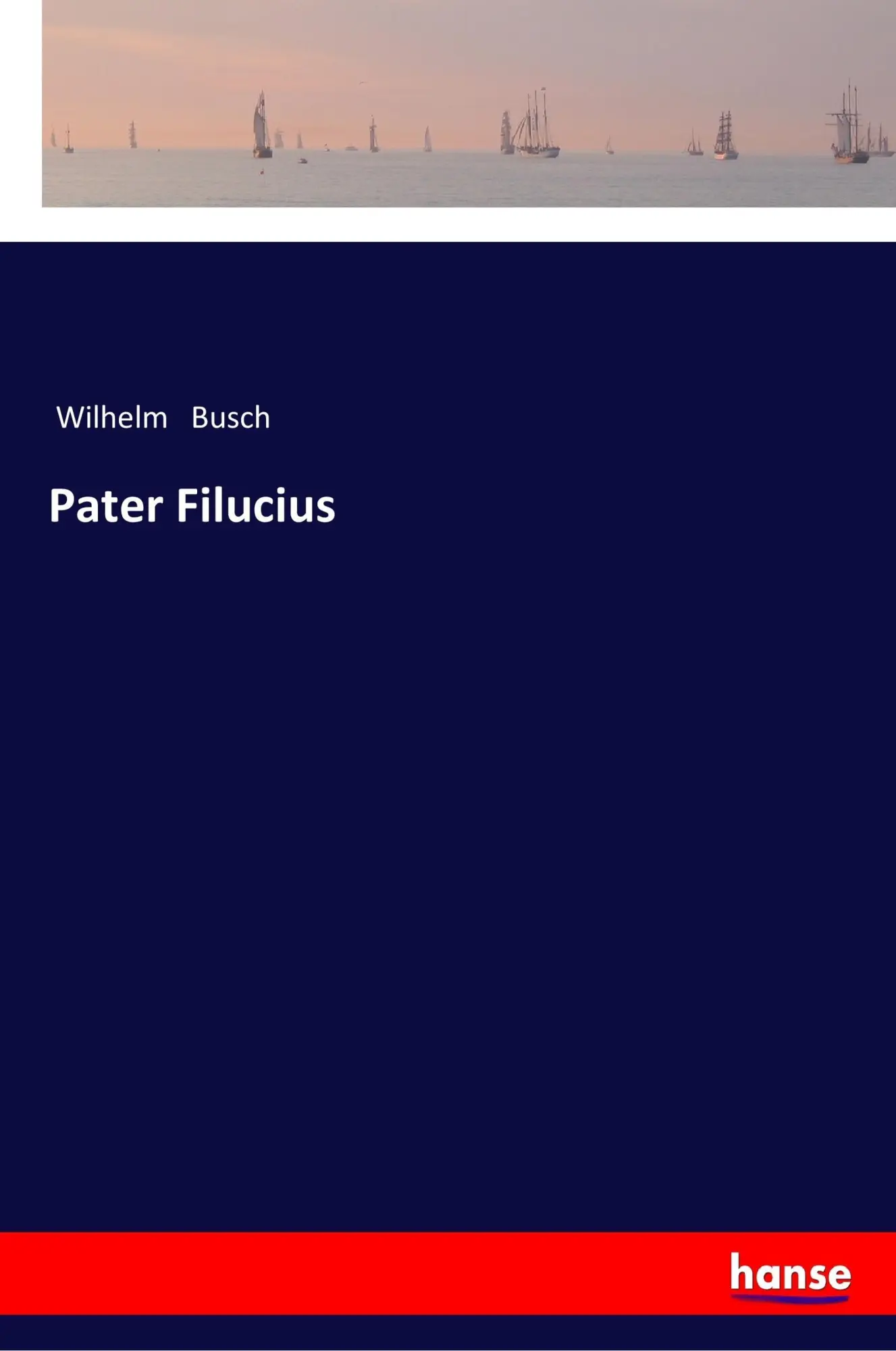 Cover: 9783337353131 | Pater Filucius | Wilhelm Busch | Taschenbuch | 52 S. | Deutsch | 2017